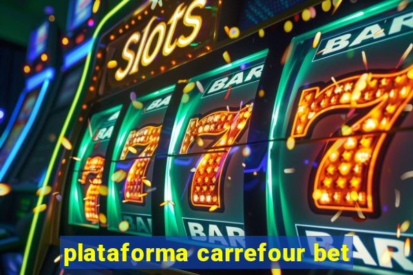 plataforma carrefour bet